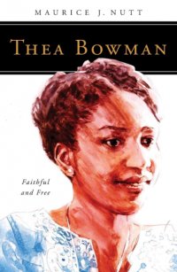 Thea Bowman: Faithful and Free