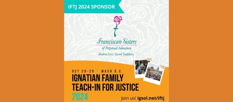 Ignatian Family Teach-In For Justice graphic featuring the FSPA logo with rose and cross