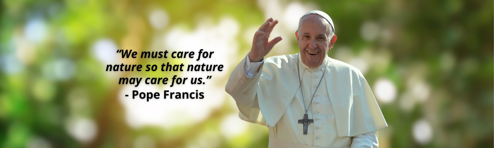 Pope Francis waving with quote about caring for nature