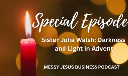 'Advent Darkness' - Sister Julia's contemplative podcast episode