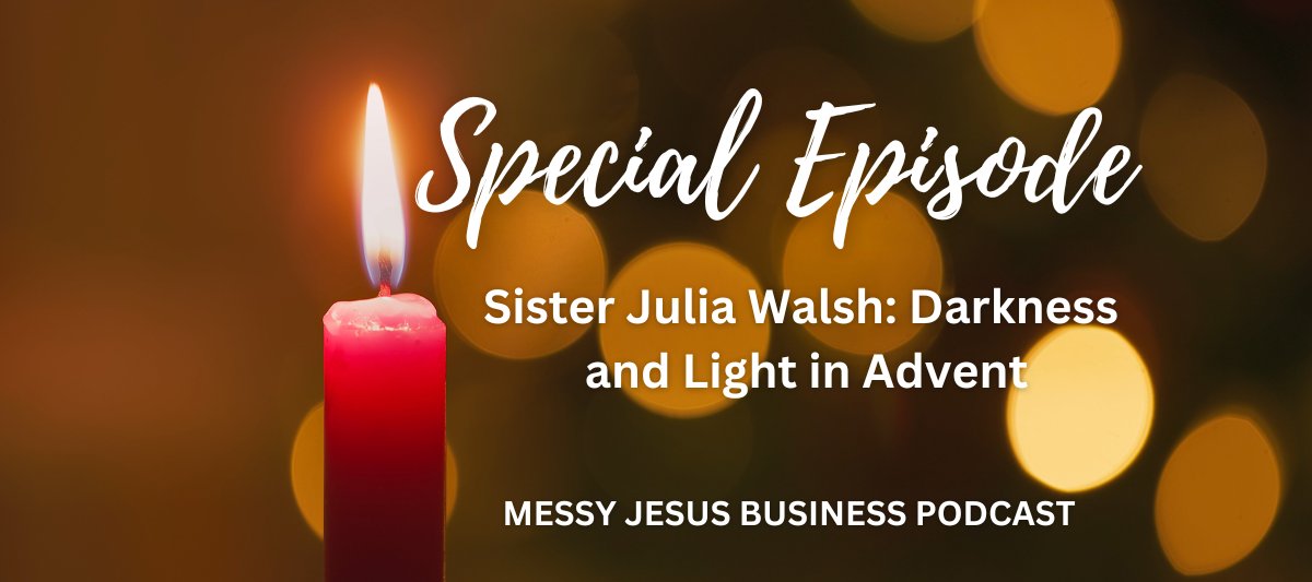 'Advent Darkness' - Sister Julia's contemplative podcast episode