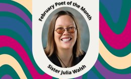 February Poet of the Month: Sister Julia Walsh