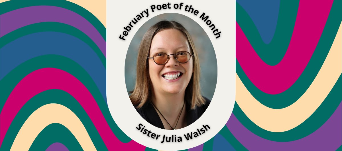 February Poet of the Month: Sister Julia Walsh